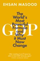 GDP : the world's most powerful formula and why it must now change /