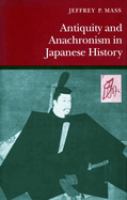 Antiquity and anachronism in Japanese history /