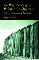 The persistence of the Palestinian question : essays on Zionism and the Palestinians /