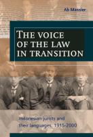 The voice of the law in transition Indonesian jurists and their languages, 1915-2000 /