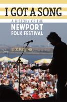 I got a song : a history of the Newport Folk Festival /