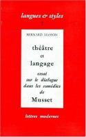 Théâtre et langage : essai sur le dialogue dans les comédies de Musset /