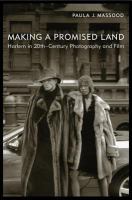 Making a promised land Harlem in twentieth-century photography and film /