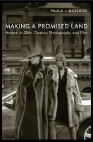 Making a Promised Land : Harlem in Twentieth-Century Photography and Film.