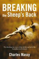 Breaking the sheep's back the shocking true story of the decline and fall of the Australian wool industry /