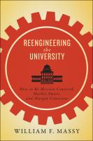 Reengineering the university : how to be mission centered, market smart, and margin conscious /