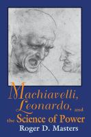 Machiavelli, Leonardo, and the science of power /