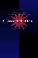 Crusading peace : Christendom, the Muslim world, and Western political order /