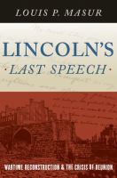 Lincoln's last speech : wartime reconstruction and the crisis of reunion /