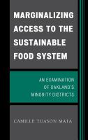 Marginalizing Access to the Sustainable Food System : An Examination of Oakland's Minority Districts.