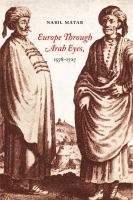Europe through Arab eyes, 1578-1727 /