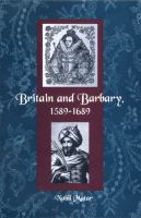 Britain and Barbary, 1589-1689 /