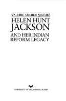 Helen Hunt Jackson and her Indian reform legacy /