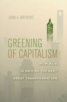 Greening of capitalism : how Asia is driving the next great transformation /