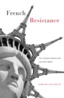 French resistance : the French-American culture wars /