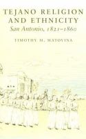 Tejano religion and ethnicity : San Antonio, 1821-1860 /