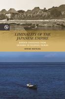 Liminality of the Japanese Empire : Border Crossings from Okinawa to Colonial Taiwan /