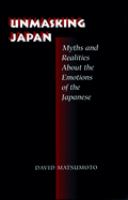 Unmasking Japan : myths and realities about the emotions of the Japanese /