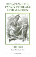 Britain and the papacy in the age of revolution, 1846-1851 /