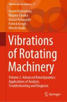 Vibrations of Rotating Machinery Volume 2. Advanced Rotordynamics: Applications of Analysis, Troubleshooting and Diagnosis /