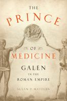 The Prince of Medicine : Galen in the Roman Empire.