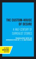 The Custom House of Desire A Half-Century of Surrealist Stories.