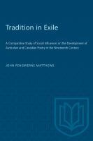 Tradition in Exile : a Comparative Study of Social Influences on the Development of Australian and Canadian Poetry in the Nineteenth Century.