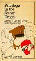 Privilege in the Soviet Union : a study of elite life-styles under communism /