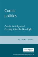 Comic politics : gender in Hollywood comedy after the new right /