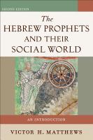 The Hebrew prophets and their social world : an introduction /