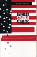 America's strategic blunders : intelligence analysis and national security policy, 1936-1991 /
