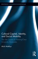 Cultural capital, identity, and social mobility the life course of working-class university graduates /