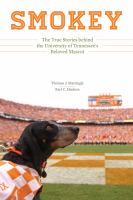Smokey : The True Stories Behind the University of Tennessee's Beloved Mascot.