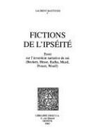 Fictions de l'ipséité : essai sur l'invention narrative de soi (Beckett, Hesse, Kafka, Musil, Proust, Woolf) /