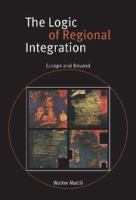The logic of regional integration : Europe and beyond /