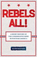 Rebels All! : A Short History of the Conservative Mind in Postwar America.