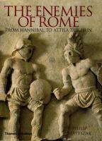 The enemies of Rome : from Hannibal to Attila the Hun /