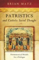 Patristics and Catholic social thought : hermeneutical models for a dialogue /