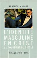 L'identité masculine en crise au tournant du siècle : 1871-1914 /