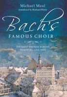 Bach's famous choir : the Saint Thomas School in Leipzig, 1212-1804 /