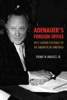 Adenauer's foreign office West German diplomacy in the shadow of the Third Reich /