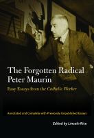 The forgotten radical Peter Maurin : easy essays from the Catholic Worker /