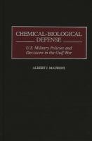 Chemical-biological defense : U.S. Military policies and decisions in the Gulf War /