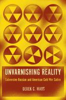 Unvarnishing reality : subversive Russian and American cold war satire /