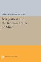 Ben Jonson and the Roman Frame of Mind.