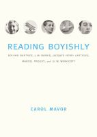 Reading boyishly Roland Barthes, J. M. Barrie, Jacques Henri Lartigue, Marcel Proust, and D. W. Winnicott /
