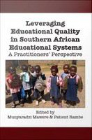 Leveraging Educational Quality in Southern African Educational Systems : A Practitioners� Perspective.