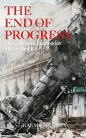 The end of progress how modern economics has failed us /