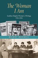 The Woman I Am : Southern Baptist Women's Writings, 1906-2006.