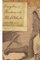 Evangelism and resistance in the Black Atlantic, 1760-1835 /